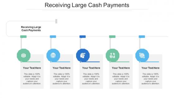 Receiving Large Cash Payments Ppt Powerpoint Presentation Show File Formats Cpb