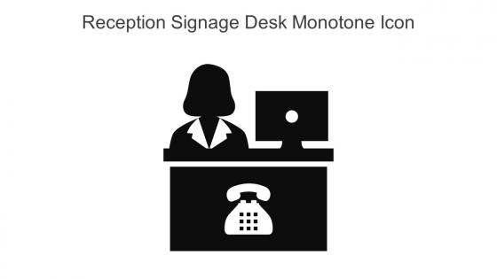 Reception Signage Desk Monotone Icon In Powerpoint Pptx Png And Editable Eps Format