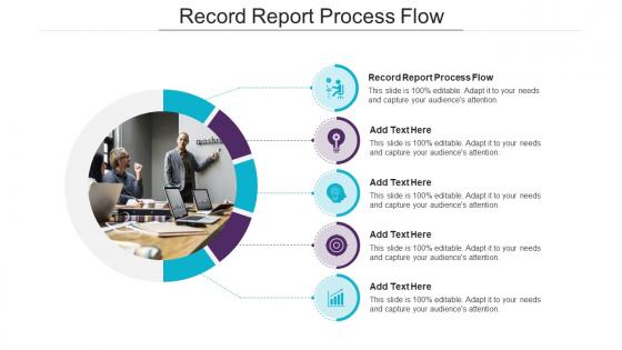 Record Report Process Flow In Powerpoint And Google Slides Cpb