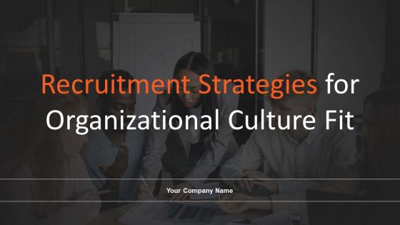 Recruitment Strategies For Organizational Culture Fit Powerpoint Presentation Slides