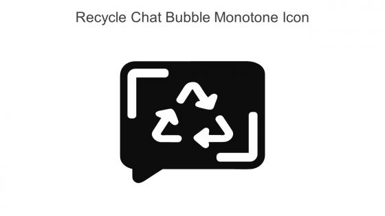 Recycle Chat Bubble Monotone Icon In Powerpoint Pptx Png And Editable Eps Format