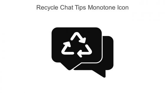 Recycle Chat Tips Monotone Icon In Powerpoint Pptx Png And Editable Eps Format