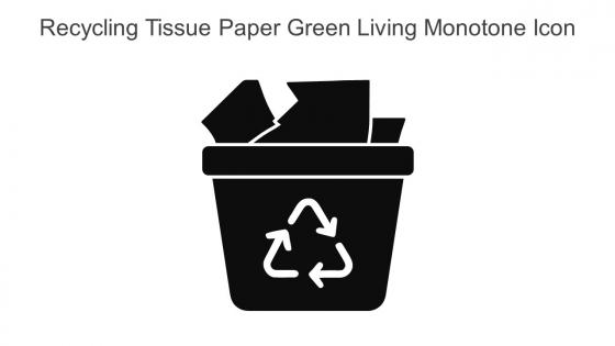 Recycling Tissue Paper Green Living Monotone Icon In Powerpoint Pptx Png And Editable Eps Format