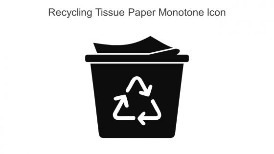Recycling Tissue Paper Monotone Icon In Powerpoint Pptx Png And Editable Eps Format