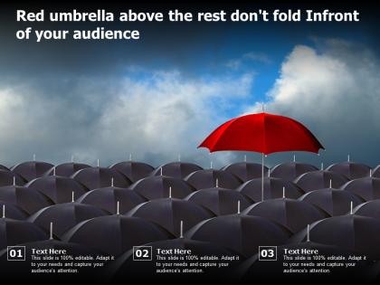 Red umbrella above the rest dont fold infront of your audience ppt powerpoint