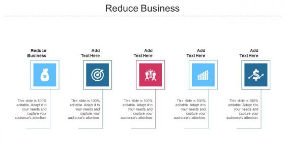Reduce Business In Powerpoint And Google Slides Cpb