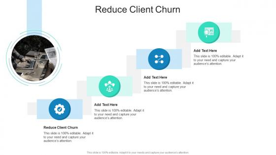 Reduce Client Churn In Powerpoint And Google Slides Cpb