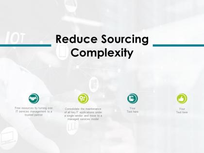 Reduce sourcing complexity managed ppt powerpoint presentation layouts portfolio