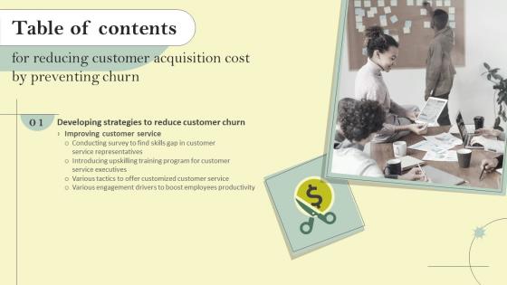 Reducing Customer Acquisition Cost By Preventing Churn Table Of Contents