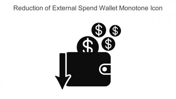 Reduction Of External Spend Wallet Monotone Icon In Powerpoint Pptx Png And Editable Eps Format