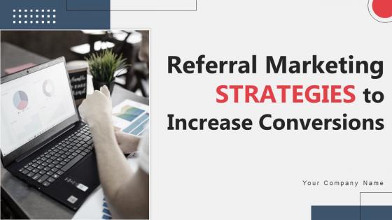 Referral Marketing Strategies To Increase Conversions Powerpoint Presentation Slides MKT CD V