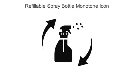 Refillable Spray Bottle Monotone Icon In Powerpoint Pptx Png And Editable Eps Format