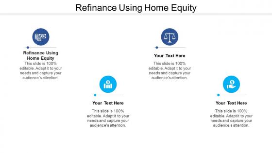 Refinance using home equity ppt powerpoint presentation layouts example cpb