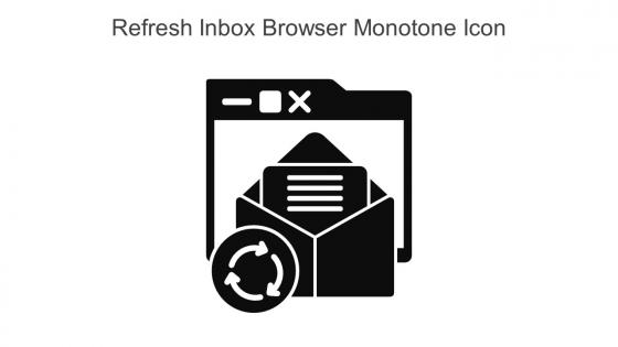 Refresh Inbox Browser Monotone Icon In Powerpoint Pptx Png And Editable Eps Format