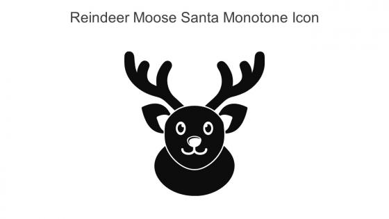 Reindeer Moose Santa Monotone Icon In Powerpoint Pptx Png And Editable Eps Format