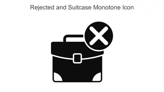 Rejected And Suitcase Monotone Icon In Powerpoint Pptx Png And Editable Eps Format