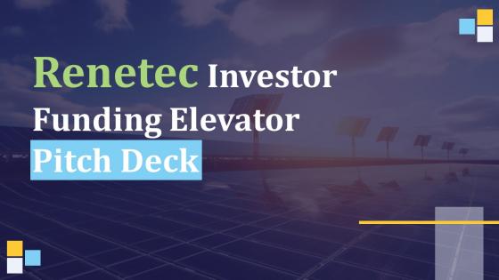 Renetec Investor Funding Elevator Pitch Deck Ppt Template