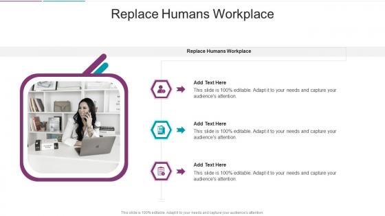Replace Humans Workplace In Powerpoint And Google Slides Cpb
