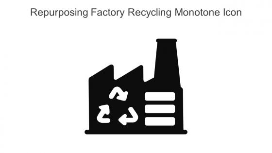 Repurposing Factory Recycling Monotone Icon In Powerpoint Pptx Png And Editable Eps Format