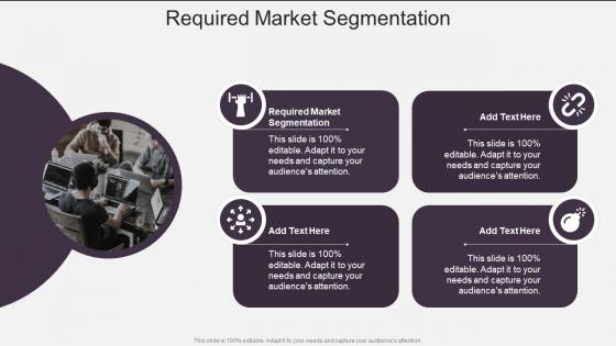Required Market Segmentation In Powerpoint And Google Slides Cpb