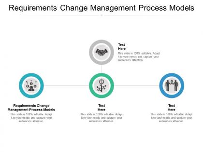 Requirements change management process models ppt powerpoint presentation show smartart cpb