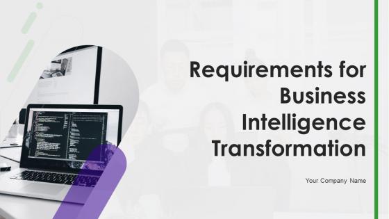 Requirements For Business Intelligence Transformation Powerpoint PPT Template Bundles