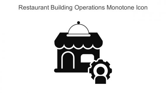 Restaurant Building Operations Monotone Icon In Powerpoint Pptx Png And Editable Eps Format