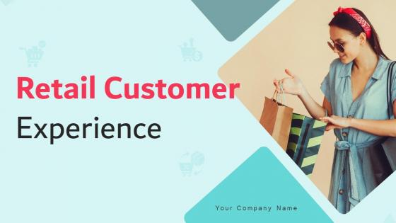 Retail Customer Experience Powerpoint Ppt Template Bundles