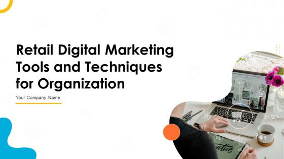 Retail Digital Marketing Tools And Techniques For Organization Complete Deck