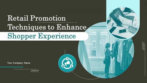 Retail Promotion Techniques To Enhance Shopper Experience Powerpoint Presentation Slides MKT CD V