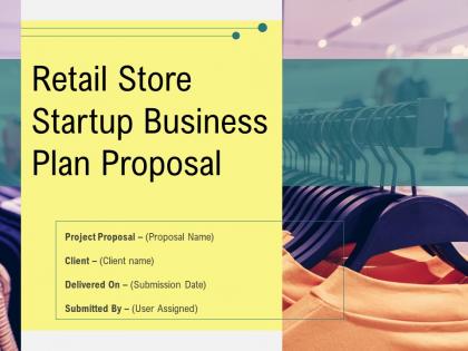 Retail store startup business plan proposal powerpoint presentation slides