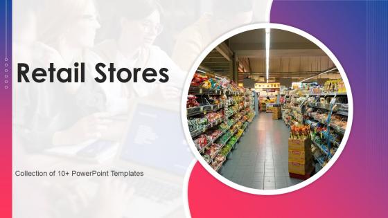 Retail Stores Powerpoint Ppt Template Bundles