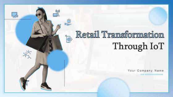 Retail Transformation Through IoT Powerpoint Presentation Slides