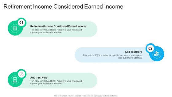 Retirement Income Considered Earned Income In Powerpoint And Google Slides Cpb