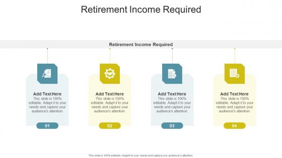 Retirement Income Required In Powerpoint And Google Slides Cpb