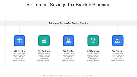 Retirement Savings Tax Bracket Planning In Powerpoint And Google Slides Cpb