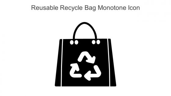 Reusable Recycle Bag Monotone Icon In Powerpoint Pptx Png And Editable Eps Format