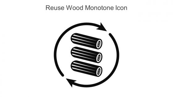Reuse Wood Monotone Icon In Powerpoint Pptx Png And Editable Eps Format