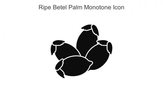 Ripe Betel Palm Monotone Icon In Powerpoint Pptx Png And Editable Eps Format