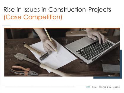 Rise in issues in construction prjoects case competition powerpoint presentation slides