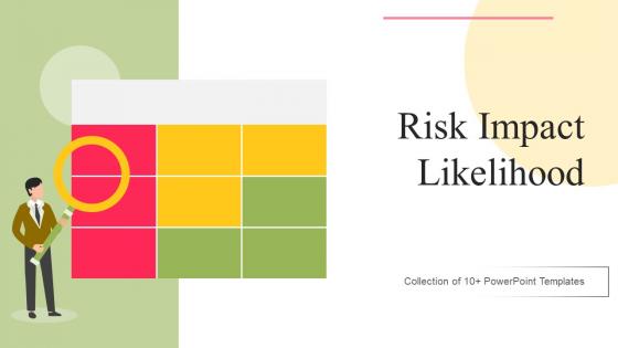 Risk Impact Likelihood Powerpoint PPT Template Bundles