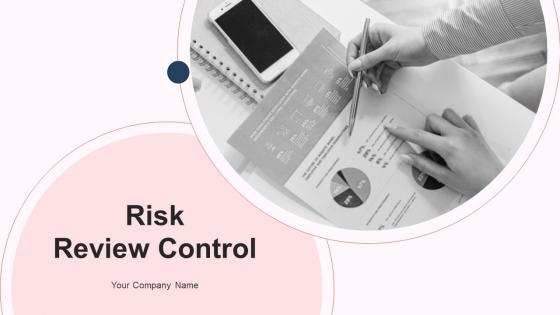 Risk Review Control Powerpoint Ppt Template Bundles