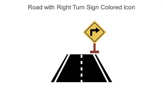Road With Right Turn Sign Colored Icon In Powerpoint Pptx Png And Editable Eps Format