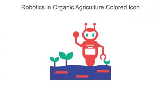 Robotics In Organic Agriculture Colored Icon In Powerpoint Pptx Png And Editable Eps Format