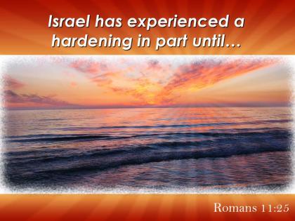 Romans 11 25 israel has experienced a hardening powerpoint church sermon