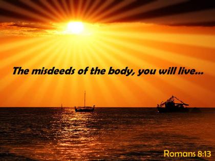 Romans 8 13 the misdeeds of the body powerpoint church sermon