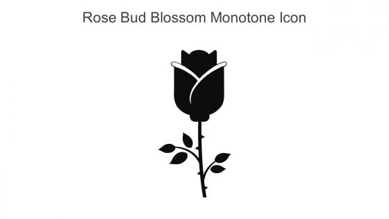 Rose Bud Blossom Monotone Icon In Powerpoint Pptx Png And Editable Eps Format