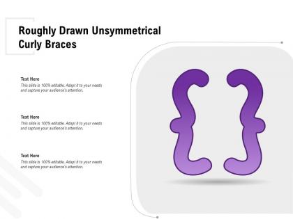 Roughly drawn unsymmetrical curly braces