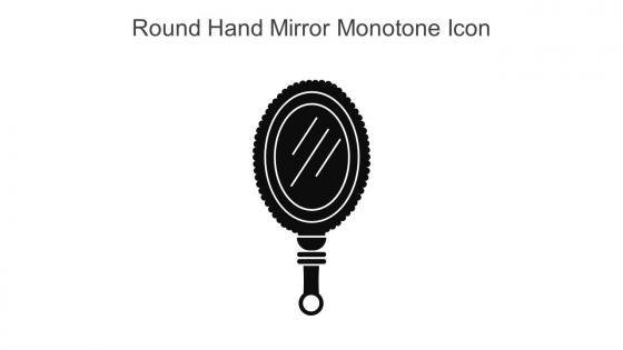 Round Hand Mirror Monotone Icon In Powerpoint Pptx Png And Editable Eps Format