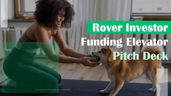 Rover Investor Funding Elevator Pitch Deck Ppt Template
